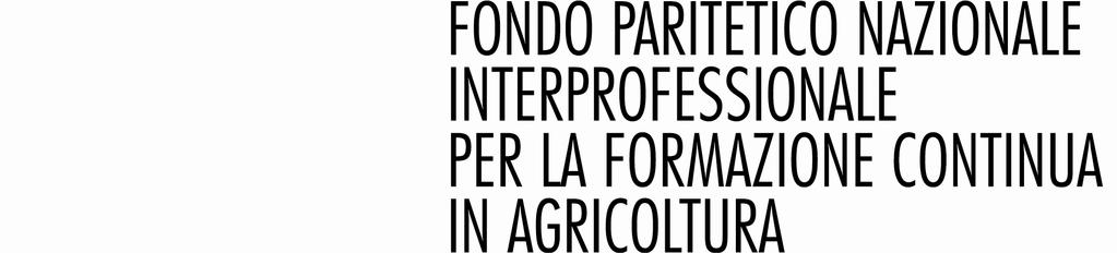 AGRI è il Fondo paritetico interprofessionale nazionale per la formazione continua in agricoltura costituito da Confagricoltura, Coldiretti, CIA, CGIL, CISL, UIL e CONFEDERDIA ai sensi dell art.