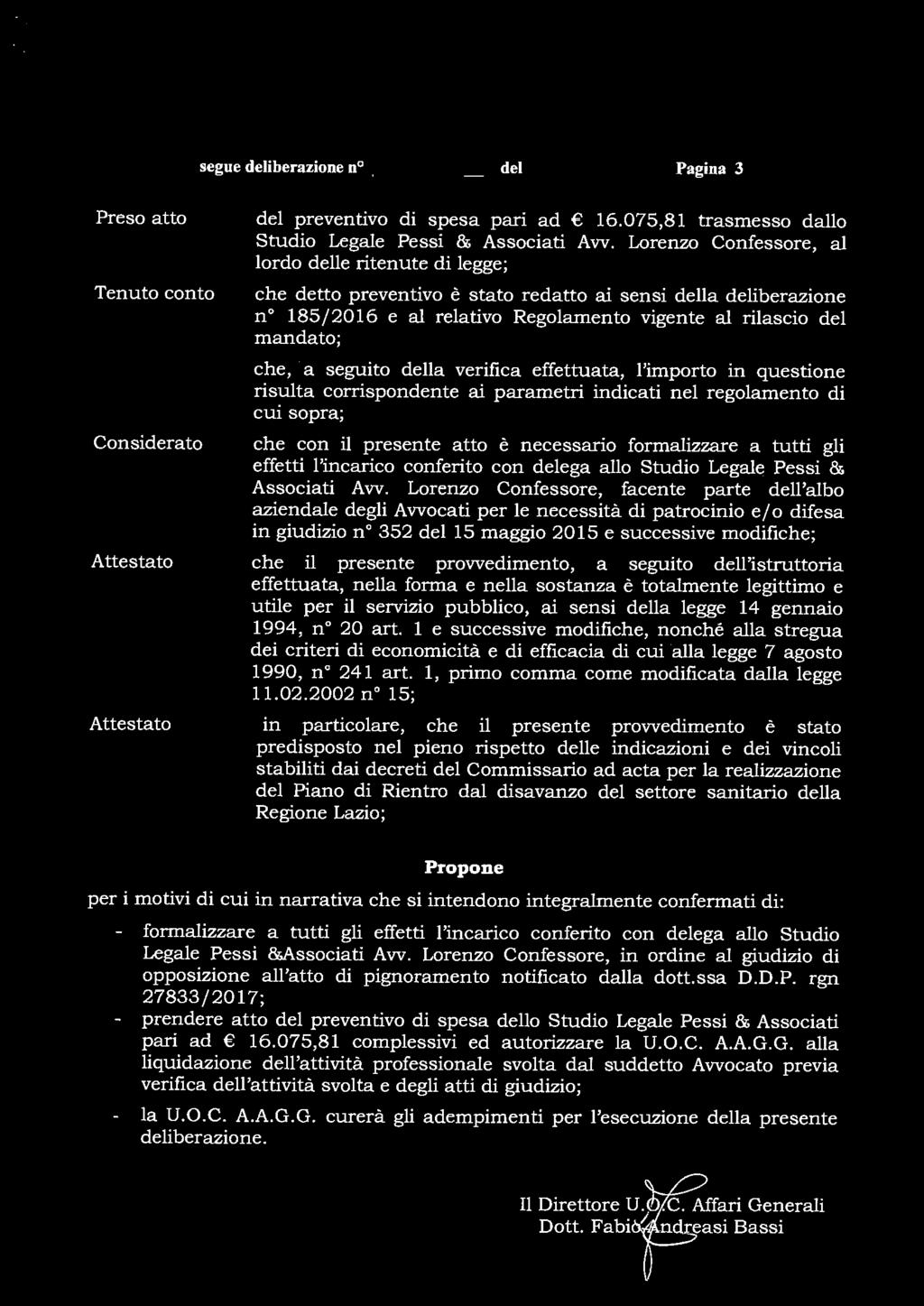 segue deliberazione n.zà::> del 2 9 MAR. ZO,B Pagina 3 Preso atto Tenuto conto Considerato Attestato Attestato del preventivo di spesa pari ad 16.