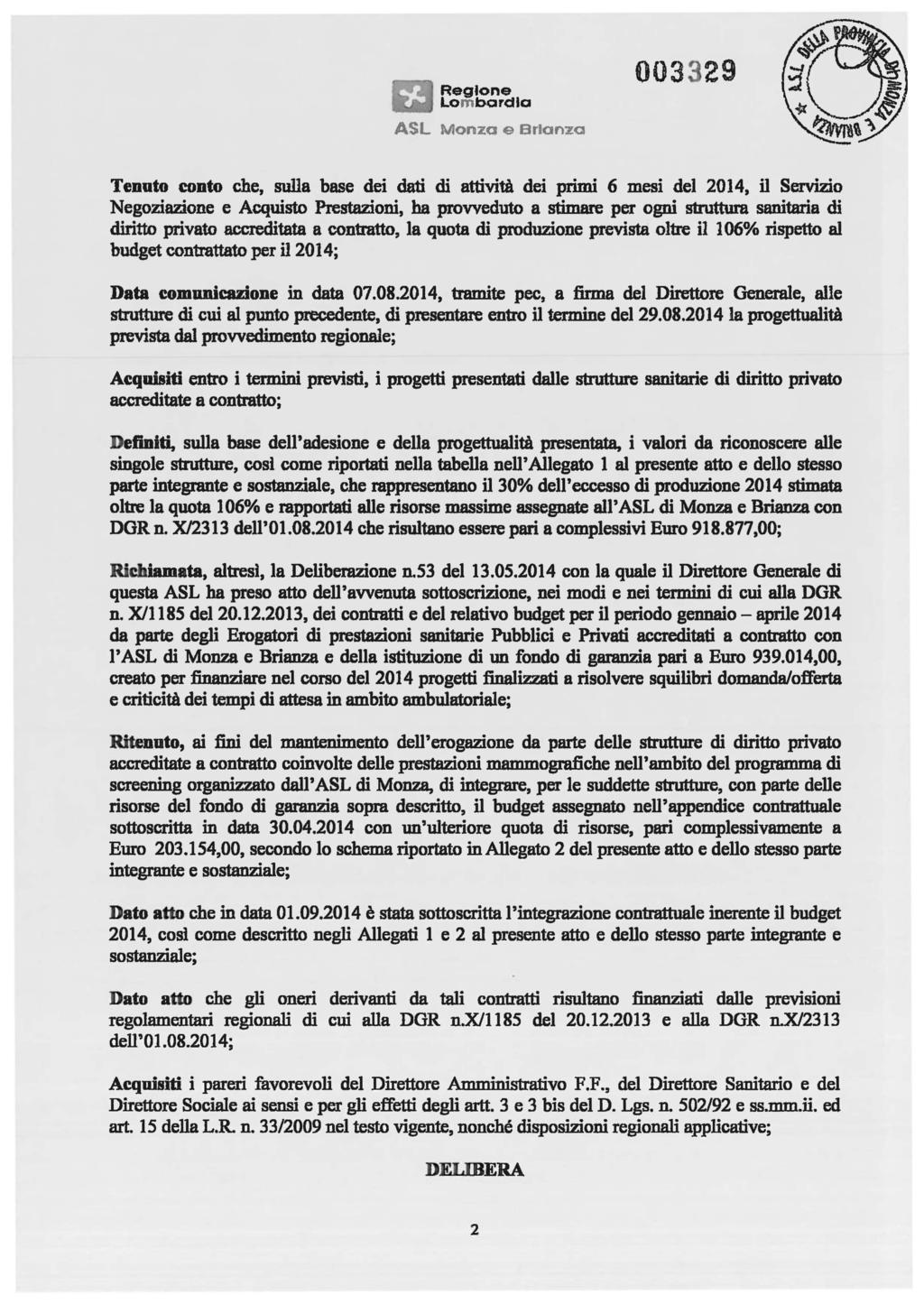 lom bardia ASL Monza El Brianza 003329 Tenuto eonto che, sulla base dei dati di attività dei primi 6 mesi del 2014, il Servizio Negoziazione e Acquisto Prestazioni, ha provveduto a stimare per ogni