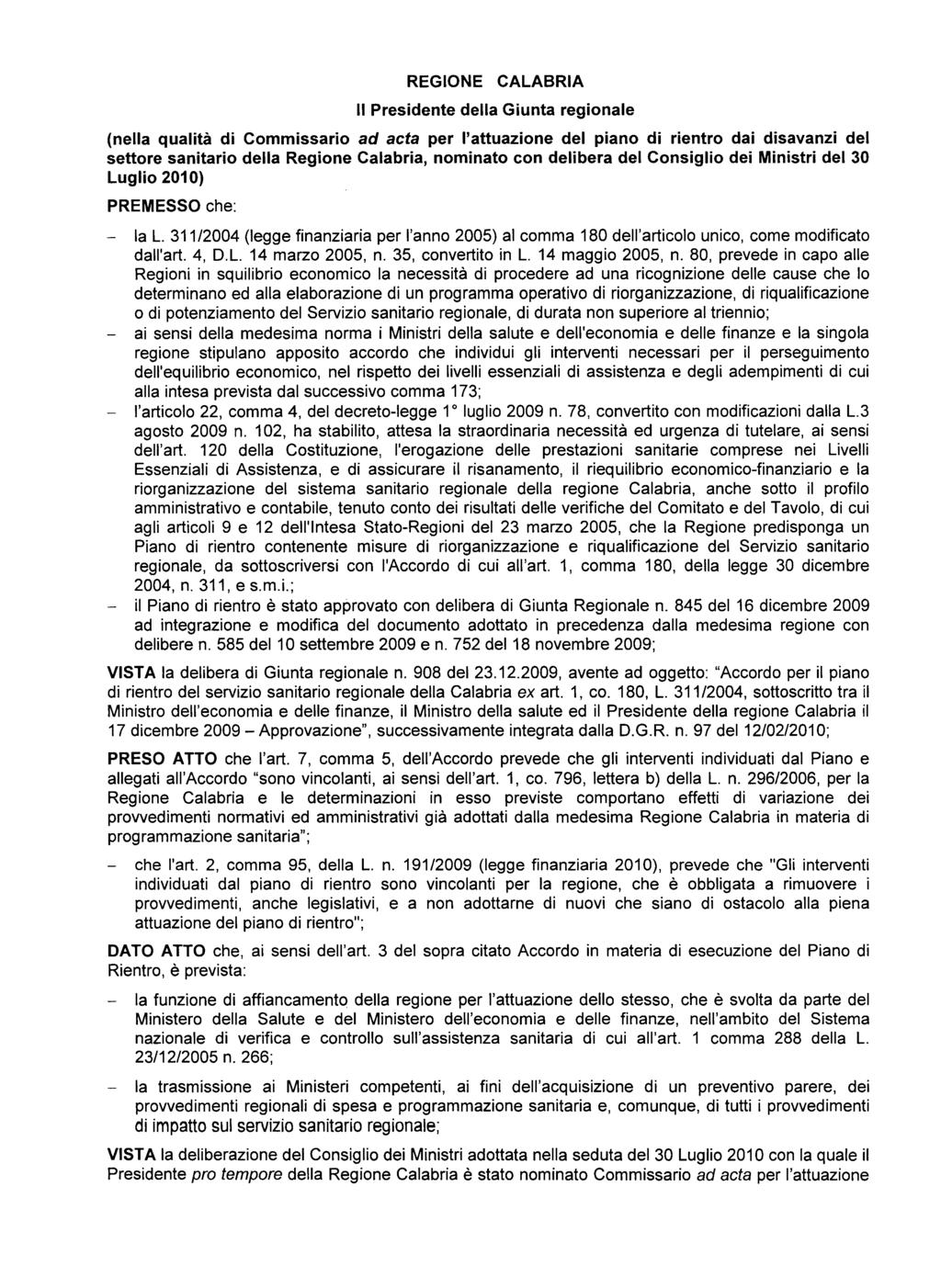 REGIONE Il Presidente CALABRIA della Giunta regionale (nella qualità di Commissario ad acta per l'attuazione del piano di rientro dai disavanzi del settore sanitario della Regione Calabria, nominato