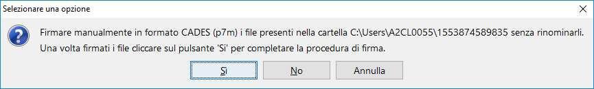 Firmare i file, SENZA RINOMINARLI, nel formato CADES. Solo una volta firmati i file, cliccare sul pulsante Sì per proseguire.