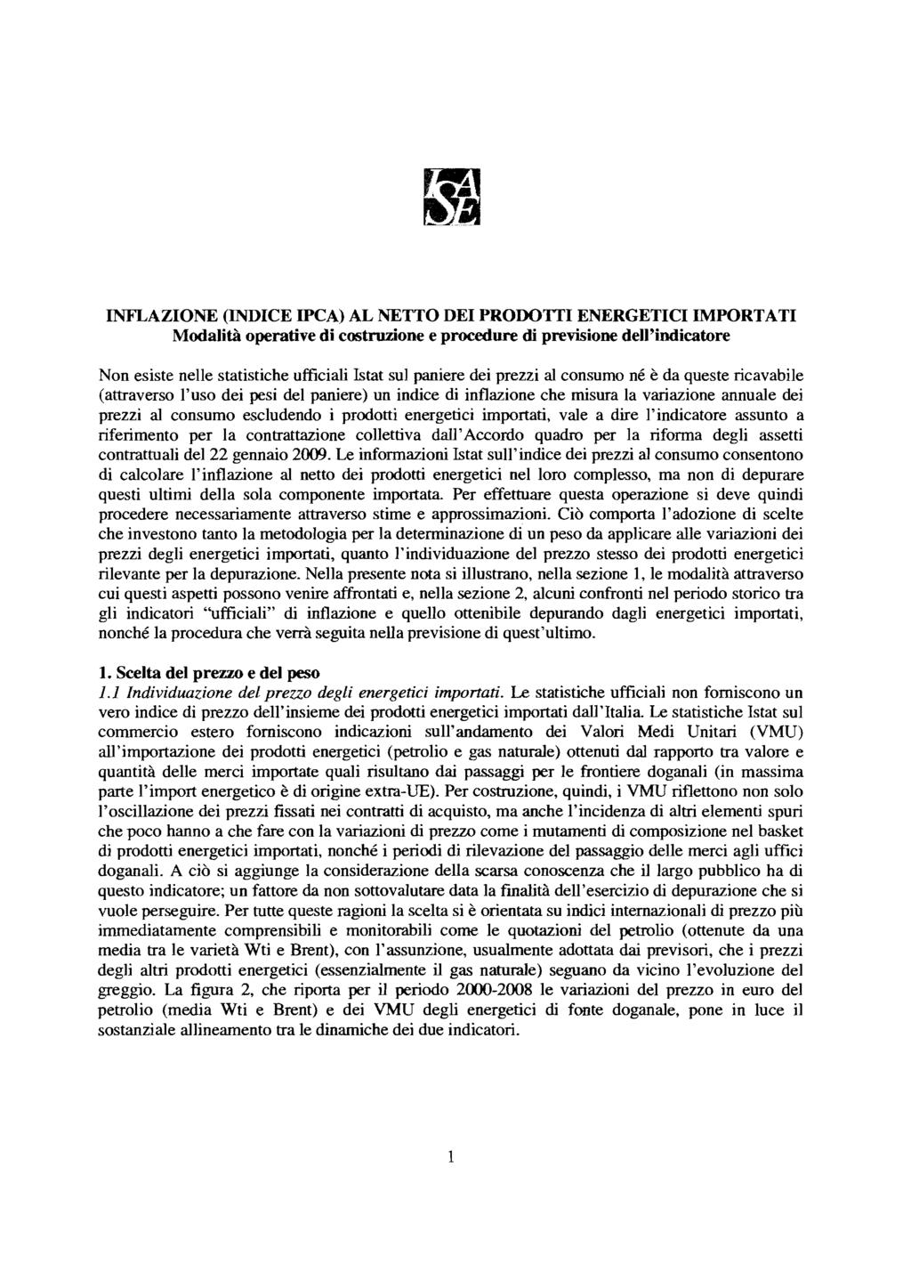 INFLAZIONE (INDICE IPCA) AL NETTO DEI PR0M)TTI ENERGETICI IMPORTATI Modaità operative di costruzione e procedure di previsione de'indicatore Non esiste nee statistiche ufficiai Istat su paniere dei