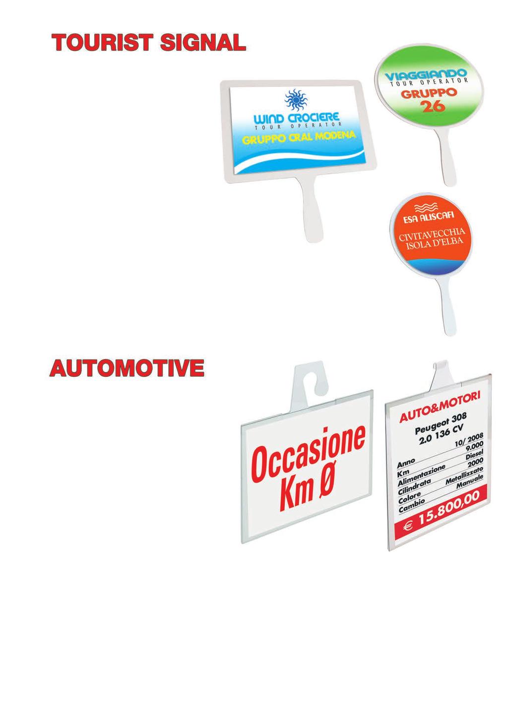 TOURIST SIGNAL Palette realizzate in PVC espanso, spessore mm. 8, disponibili in diverse forme e dimensioni.