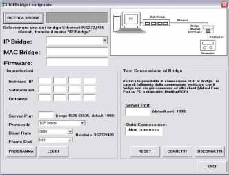 CONFIGURAZIONE INTERFACCIA ETHERNET Per configurare l interfaccia ETHERNET é necessario utilizzare l applicazione PC TCPBridge Configurator, fornita a corredo.