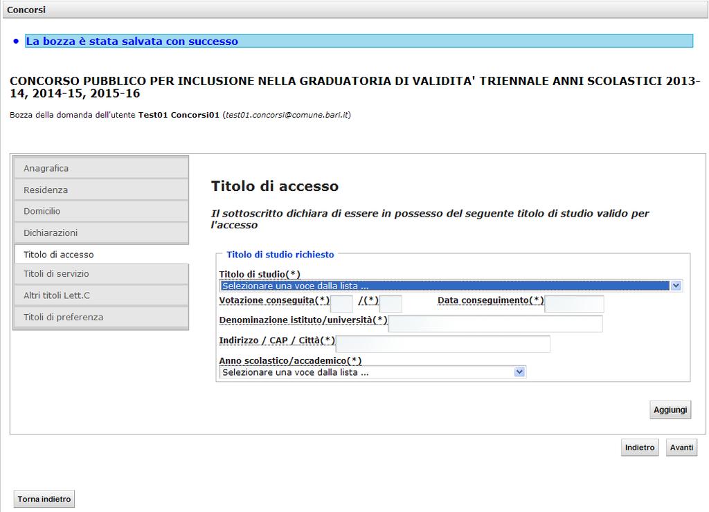 Nella sezione Titolo di accesso Lett. A, sarà necessario inserire i titoli validi per l accesso. Il titolo di studio è selezionabile da un elenco di possibili titoli previsti per il concorso.