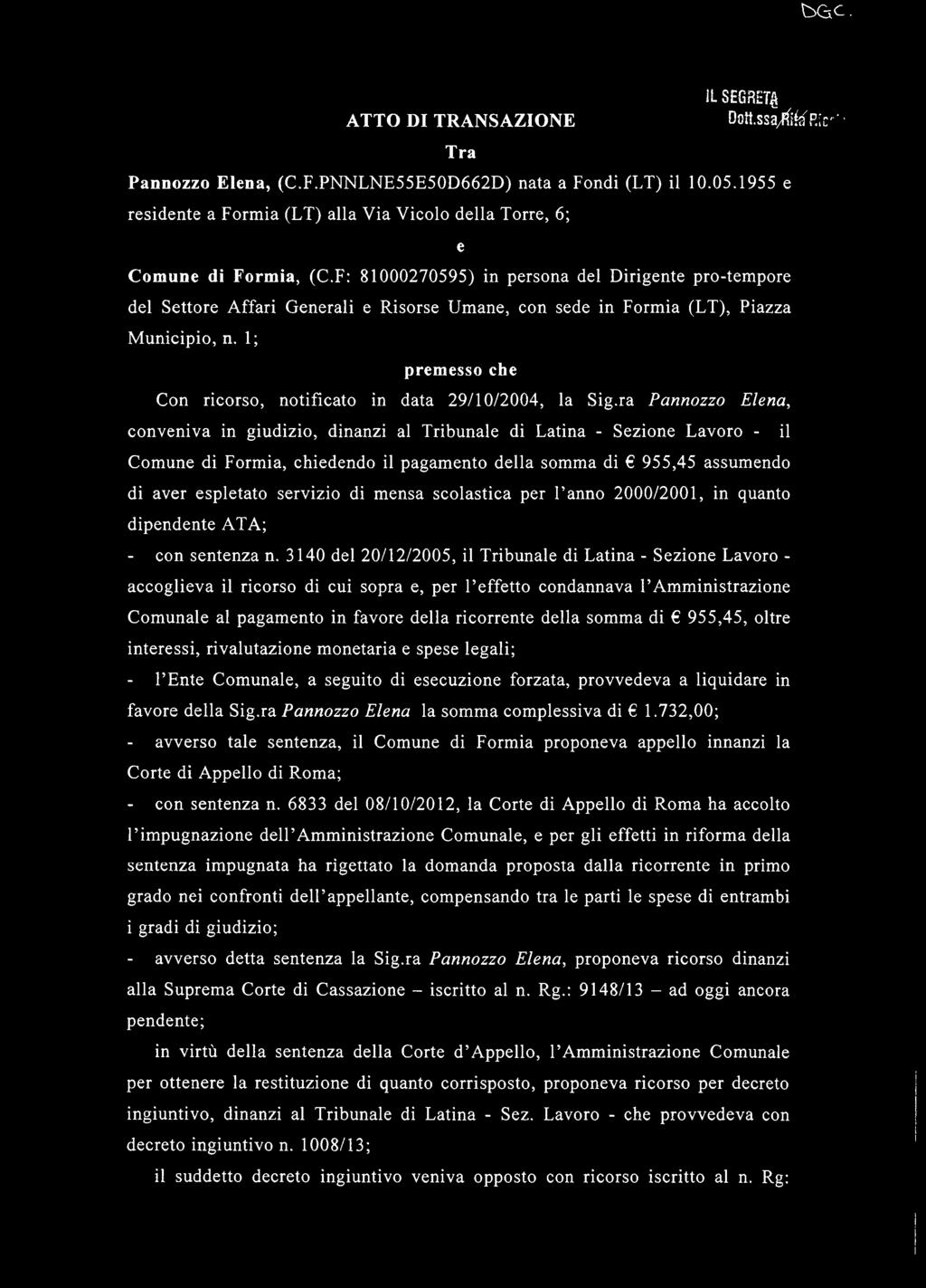 F: 81000270595) in persona del Dirigente pro-tempore del Settore Affari Generali e Risorse Umane, con sede in Formia (LT), Piazza M unicipio, n.