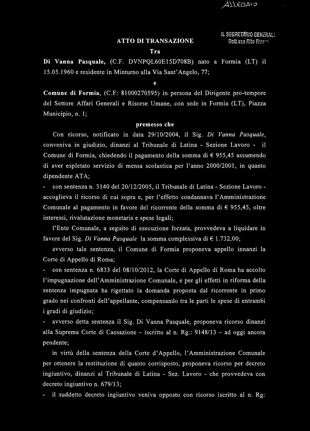 F: 81000270595) in persona del Dirigente pro-tempore del Settore Affari Generali e Risorse Umane, con sede in Formia (LT), Piazza M unicipio, n.