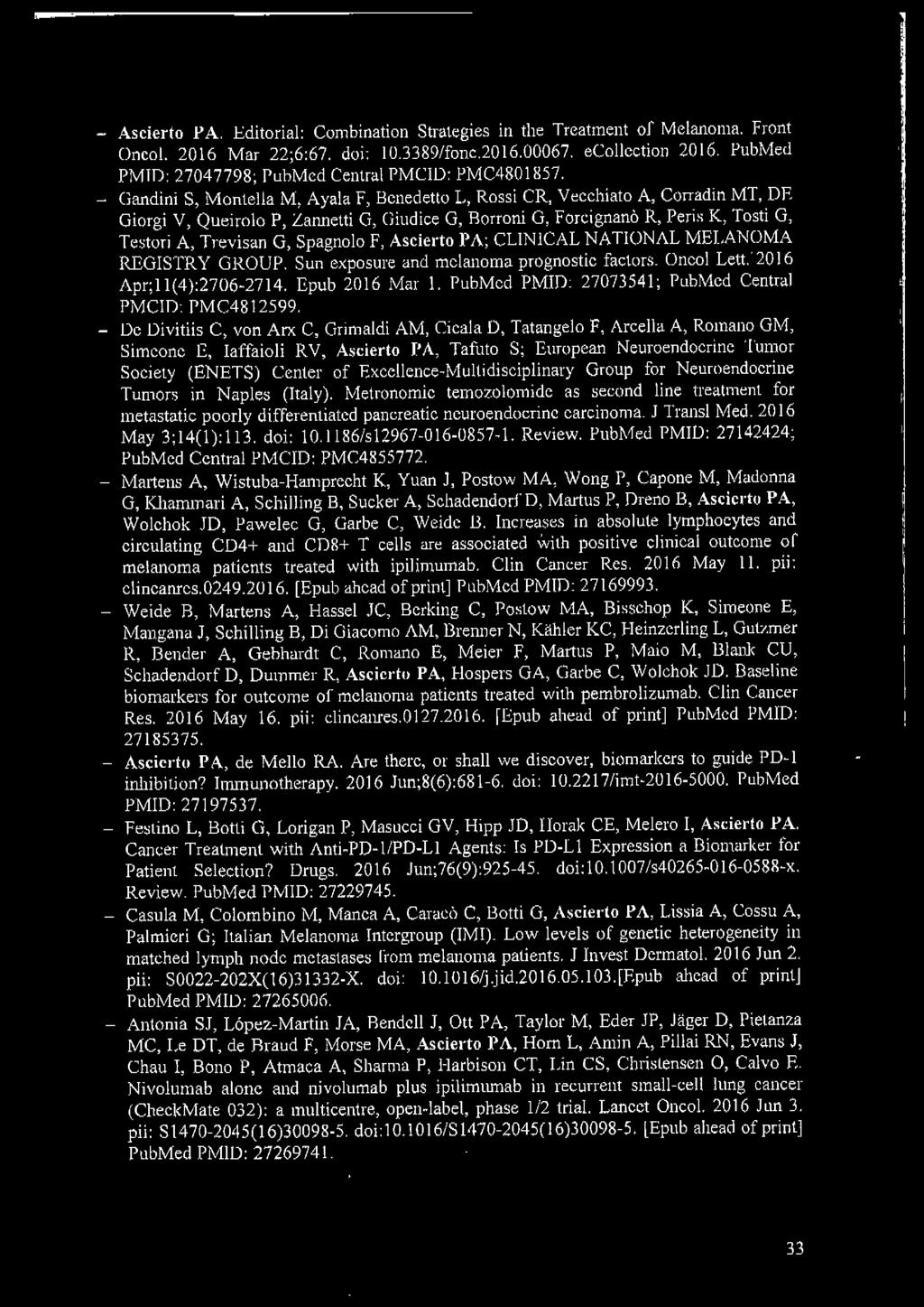 - Gandini S, Montella M, Ayala F, Benedetto L, Rossi CR, Vecchiata A, Corradin MT, DE Giorgi V, Queirolo P, Zannetti G, Giudice G, Borroni G, Forcignanò R, Peris K, Tosti G, Testori A, Trevisan G,