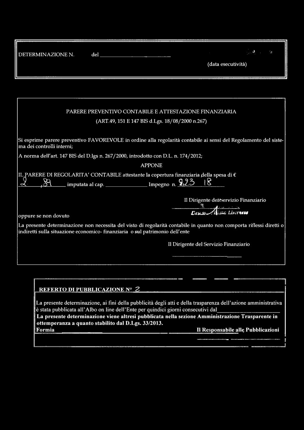 267/2000, introdotto con D.L. n. 174/2012; APPONE IL PARERE DI REGOLARITÀ' CONTABILE attestante la copertura finanziaria della spesa di cs- t$ \ imputata al cap. Impegno n. 9L?