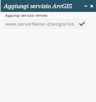 Figura 24 Maschera Aggiungi servizio ArcGIS L indirizzo del servizio ArcGIS va inserito all interno della casella di testo dove compare la scritta www.servername.it/arcgis/.