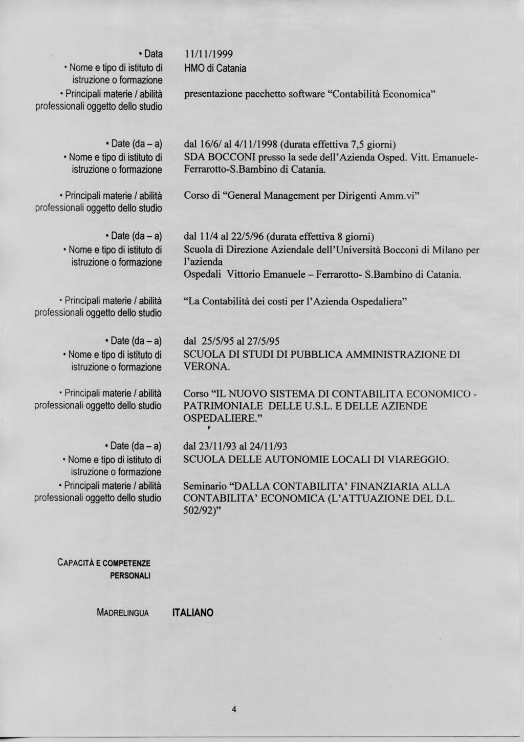 11/11/1999 HMO di Catania presentazione pacchetto software "Contabilità Economica" Nome e tipo di istituto di Nome e tipo di istituto di dal 16/6/ al 4/11/1998 (durata effettiva 7,5 giorni) SDA