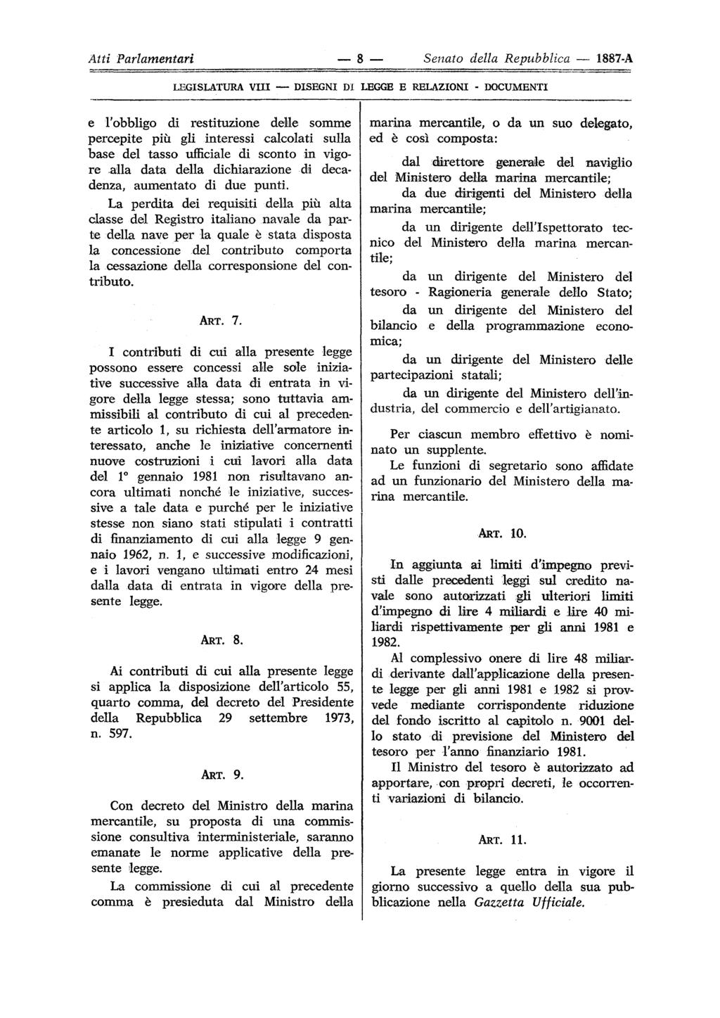 Atti Parlamentari 8 Senato della Repubblica 1887-A LEGISLATURA Vili DISEGNI DI LEGGE E RELAZIONI - DOCUMENTI e l'obbligo di restituzione dele somme percepite più gli interessi calcolati sulla base