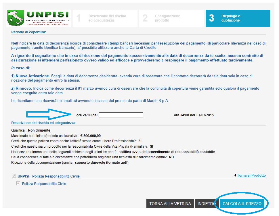 4 RIEPILOGO E QUOTAZIONE INSERIRE LA DATA DI DECORRENZA RICHIESTA OSSERVANDO LE NOTE DESCRITTE NELLA PAGINA STESSA L utente indicherà la data che desidera come decorrenza delle coperture assicurative