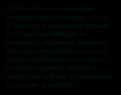 frequenze e tariffe prestabilite e offerta indifferenziata». Art. 1679 comma 2 cod. civ «[ ]secondo l ordine delle richieste [ ]» Art.