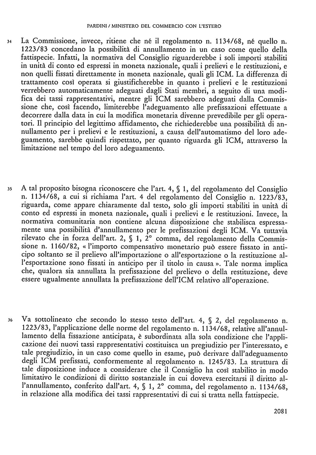 PARDINI / MINISTERO DEL COMMERCIO CON L'ESTERO 34 La Commissione, invece, ritiene che né il regolamento n. 1134/68, né quello n.