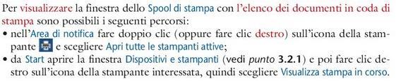 VISUALIZZAZIONE PROCESSO DI STAMPA Tutti i documenti inviati alla stampa sono vengono memorizzati sul disco fisso e accodati nell ordine in cui vengono ricevuti.