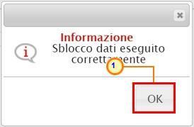 per chiudere Figura 17: Messaggio di conferma sblocco dati Il comando verrà nuovamente abilitato e sarà possibile