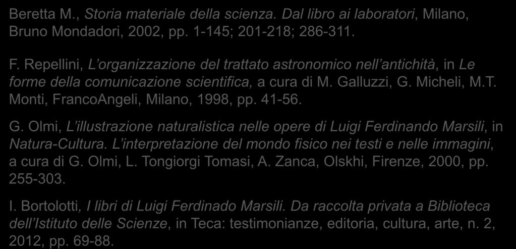 Riconoscere le varie tipologie documentali descritte in una bibliografia Beretta M., Storia materiale della scienza. Dal libro ai laboratori, Milano, Bruno Mondadori, 2002, pp.