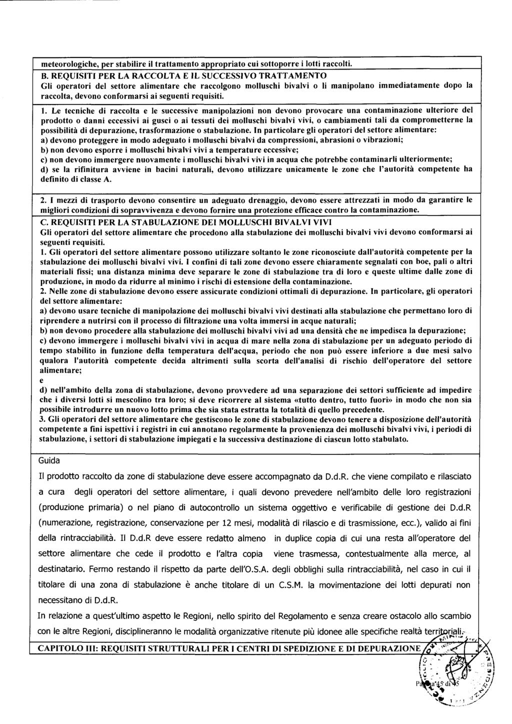 meteorologiche, per stabilire il trattamento appropriato cui sottoporre i lotti raccolti. B.