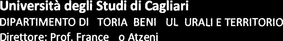 Università degli Studi di Cagliari DIPARTIMENTO DI STORIA, BENI CULTURALI E TERRITORIO Direttore: Prof.