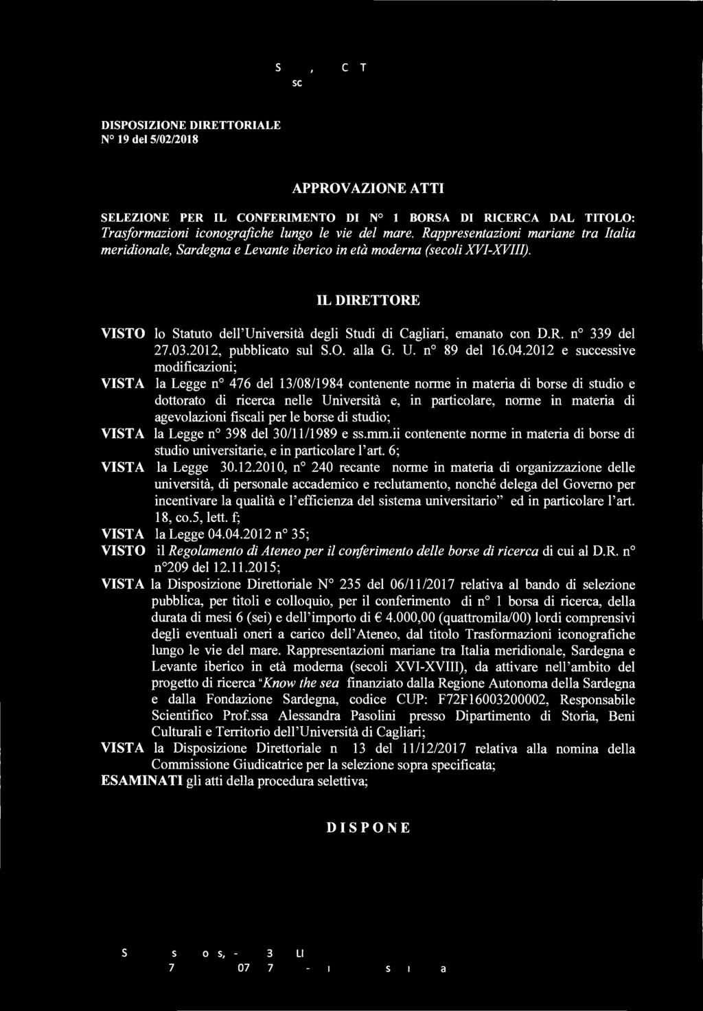 Rappresentazioni mariane tra Italia meridionale, Sardegna e Levante iberico in età moderna (secoli XVI-XVIII). IL DIRETTORE VISTO lo Statuto dell'università degli Studi di Cagliari, emanato con D.R. n 339 del 27.