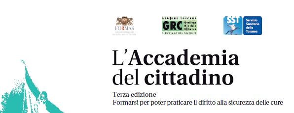 Accademia del cittadino realizzata dalla Regione Toscana in collaborazione con PartecipaSalute - Irccs Mario Negri Prima edizione 2009 Seconda edizione 2013 Terza