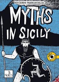 978-88-99268-08-4 MYTHS IN SICILY: 1 di Riccardo Francaviglia Just great adventures and true heroes can transform imagination into reality.