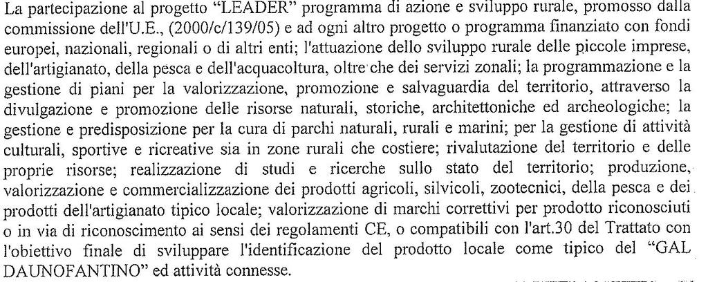 Denominazione: GAL Dauno Ofantino Forma Giuridica: Società a responsabilità limitata Capitale sociale (Fondo consortile): 150.000,00 Valore partecipazione: 1.500,00 N.