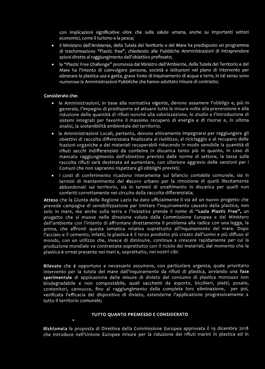 Challenge promossa dal Ministro deh'ambiente, della Tutela del Territorio e del Mare ha l'intento di coinvolgere persone, società e istituzioni nel piano di intervento per eliminare la plastica usa e