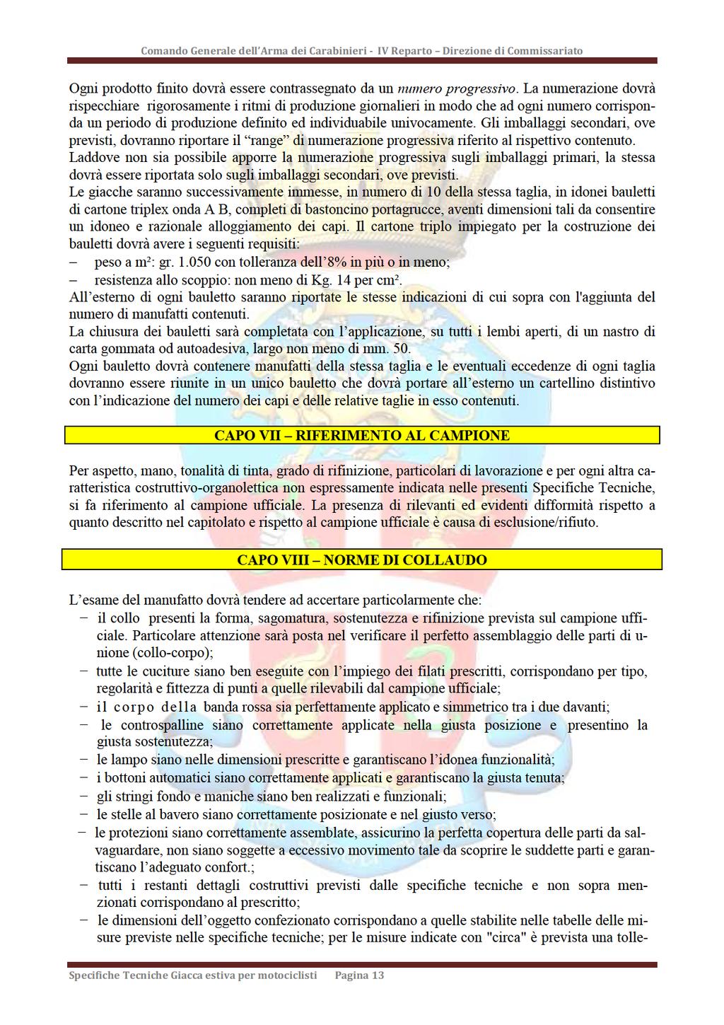 ComandoGeneraledel ArmadeiCarabinieri-IVReparto DirezionediCommissariato Ogniprodotofinitodovràeserecontrasegnatodaunnumeroprogresivo.