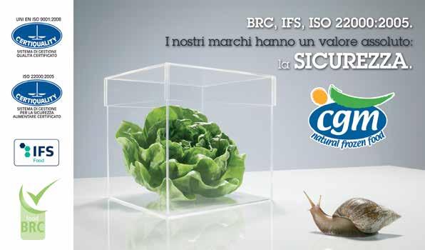 LE NOSTRE CERTIFICAZIONI BRC, IFS, ISO 22000:2005 Dal febbraio 2010 la CGM Srl è in possesso delle certificazioni del proprio Sistema di Sicurezza Alimentare secondo gli standard BRC, IFS e ISO
