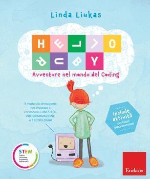 Hello Ruby: libro e risorse online Il coding e l alfabetizzazione del XXI secolo e le persone hanno urgente bisogno di saper parlare l ABC della