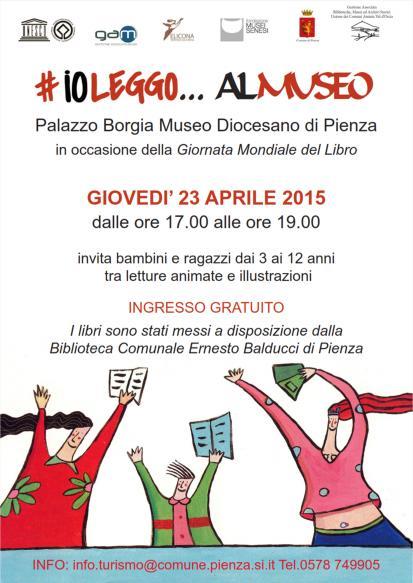 it #IO LEGGO... AL MUSEO Pienza, Palazzo Borgia Museo Diocesano Giovedì 23 Aprile 2015 dalle ore 17.00 alle ore 19.