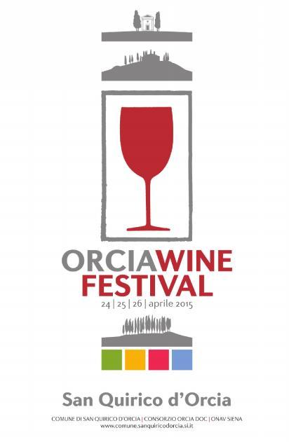 INGRESSO GRATUITO ORCIA WINE FESTIVAL San Quirico d'orcia 24-25-26 Aprile 2015 Al via la VI Mostra Mercato del Vino DOC
