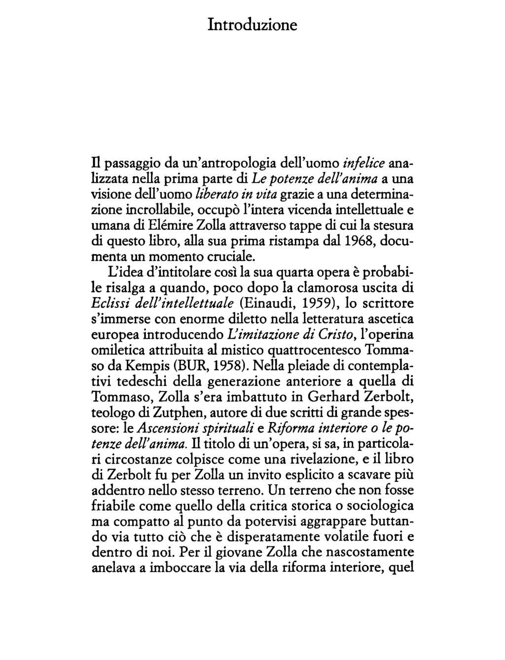 Introduzione Il passaggio da un'antropologia dell'uomo infelice analizzata nella prima parte di Le potenze dell'anima a una visione dell'uomo liberato in vita grazie a una determinazione