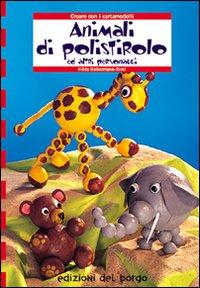 Created on lunes 30 noviembre, 2009 Animali di polistirolo Modello: LIBFB-9788884570383 Título Completo: Animali di