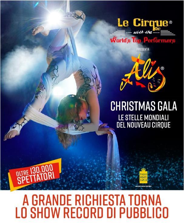 Dal 20 al 26 DICEMBRE 2018 A-Group ALIS Le Cirque World s Top Performers direzione artistica Onofrio Colucci ALIS torna a grande richiesta a Milano, la città che la scorsa stagione lo ha applaudito