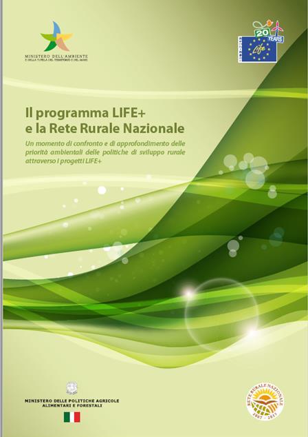 La Rete Rurale Nazinale e il Prgramma LIFE: cmplementarietà e sinergie A partire dal 2008 nel Prgramma Rete Rurale 2007/2013 è stata avviata una specifica attività finalizzata a prmuvere la
