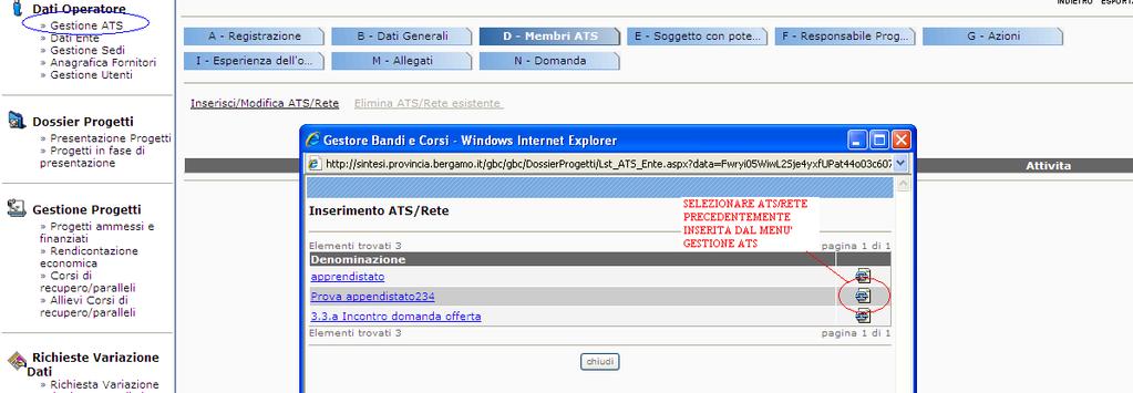 Attenzione: L eventuale ATS o Rete va creata prima dell inizio della compilazione del Progetto dal menù Gestione ATS. (Figura 9).