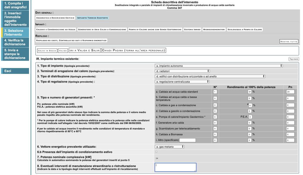 Siamo sempre sulla stessa pagina seleziona l intervento. In questa fase dovrai indicare il tipo di impianto o struttura o altro su cui hai effettuato l intervento dove richiedi la detrazione.