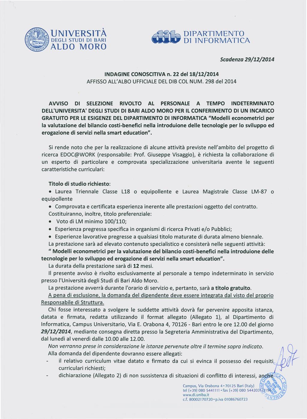 UN1VERS1TÀ DEGLl STUD1 D1 BARl ALDO MORO "-U ~~~ D1PART1MENTO D1 1NFORMAT1CA Scadenza 29/12/2014 INDAGINE CONOSCITIVA n. 22 del 18/12/2014 AFFISSOALL'ALBO UFFICIALEDEL DIB COL NUM.