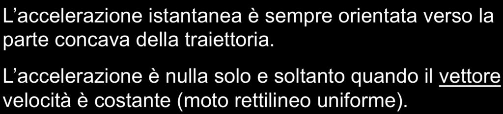 x L accelerazione istantanea è sempre orientata verso la parte concava della