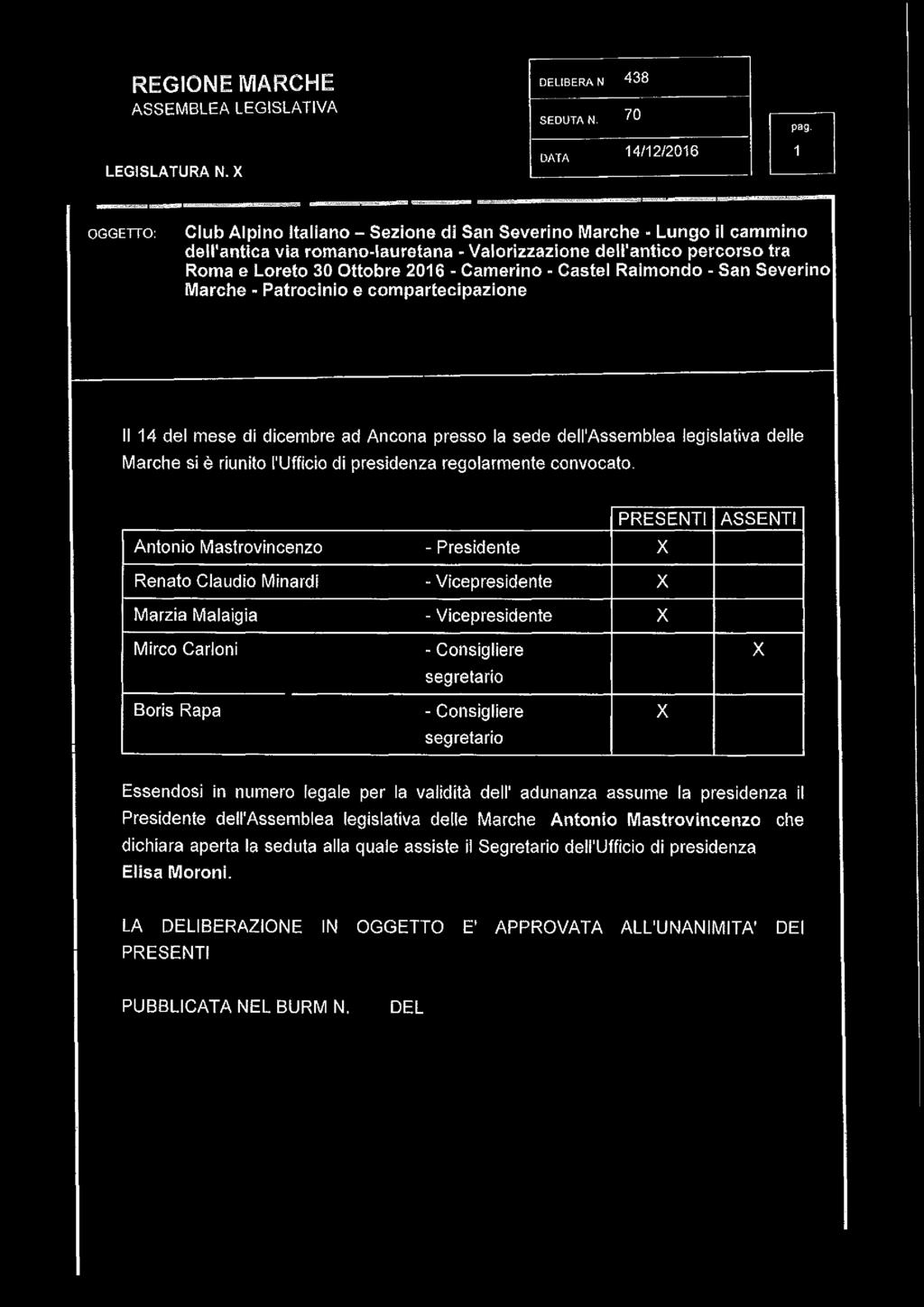 Ottobre 2016 - Camerino - Castel Raimondo - San Severino arche - Patrocinio e compartecipazione Il 14 del mese di dicembre ad Ancona presso la sede dell'assemblea legislativa delle arche si è riunito