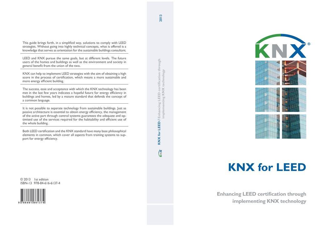 KNX for LEED "Questo libro fornisce un'interessante e innovativa analisi del quadro di riferimento tra lo standard KNX e la certificazione LEED.