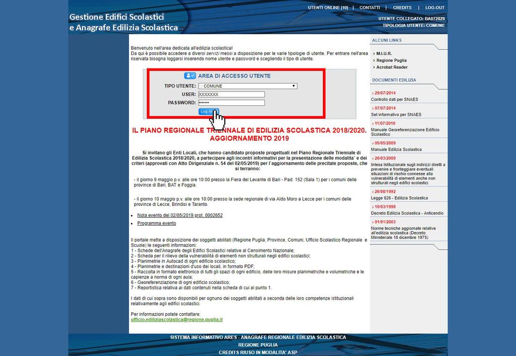 1. ACCESSO AL SISTEMA L'accesso all'anagrafe regionale dell'edilizia scolastica, presente sul portale internet all'indirizzo www.ediliziascolastica.regione.puglia.