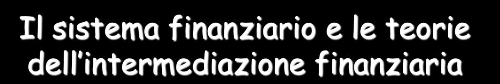 Il sistema finanziario e le teorie