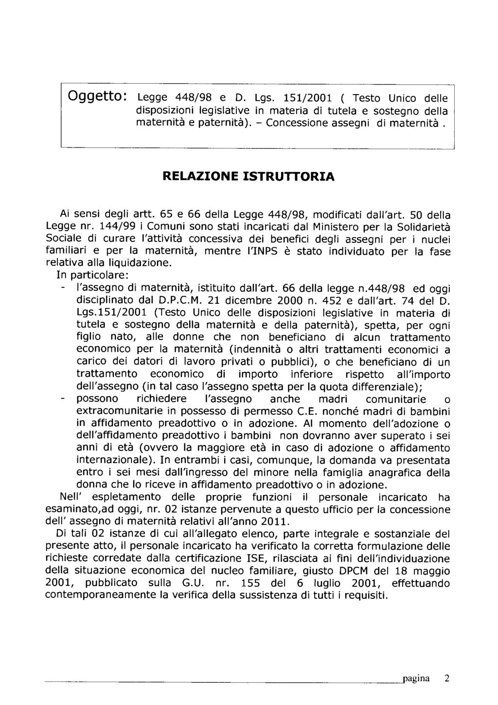 Oggetto: Legge 448/98 e D. Lgs. 151/2001 ( Testo Unico delle disposizioni legislative in materia di tutela e sostegno della maternità e paternità). - Concessione assegni di maternità.