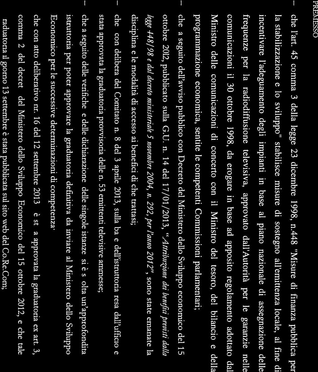 COFP! comitatoregionalei x COMUNICAZIONI tì AGCOM COMUN1CAZIOì 1 Il Comitato, PREMESSO lart. 45 comma 3 della legge 23 dicembre 1998, n.