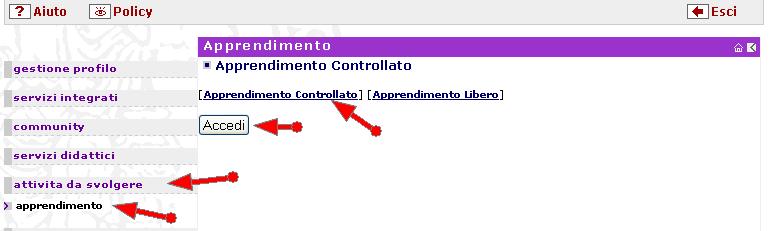 Accesso alla piattaforma di apprendimento Per fruire dei corsi: 1) Cliccare su Attività da svolgere: Apprendimento Controllato