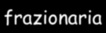 Numeri denormalizzati Un numerale si intende in questa rappresentazione quando e=00000000 L esponente assume il valore convenzionale -126 La mantissa è tra 0 e 1: 0 < m < 1 Quindi, la mantissa è